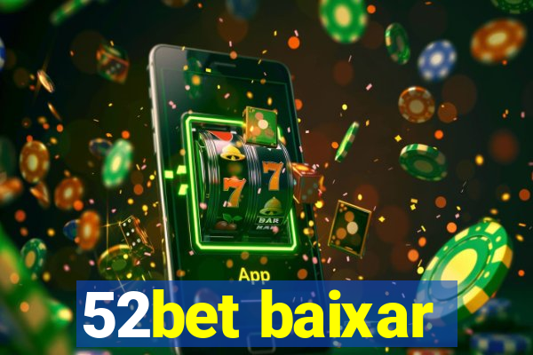 52bet baixar